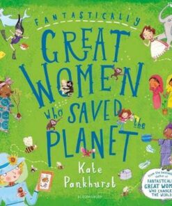 Fantastically Great Women Who Saved the Planet - Kate Pankhurst - 9781408899298