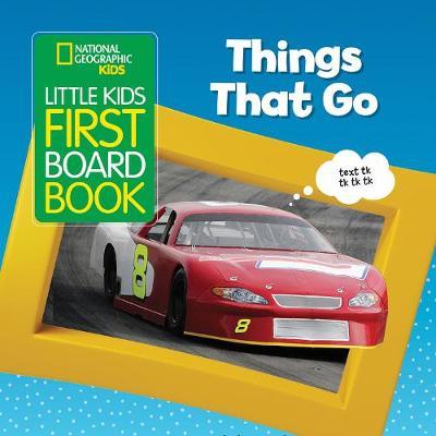 National Geographic Kids Little Kids First Board Book: Things That Go - National Geographic Kids - 9781426336980