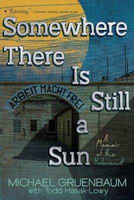 Somewhere There Is Still a Sun: A Memoir of the Holocaust - Michael