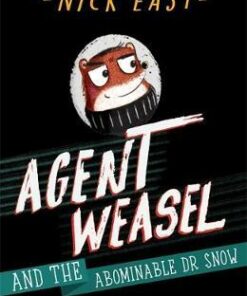 Agent Weasel and the Abominable Dr Snow: Book 2 - Nick East - 9781444945300