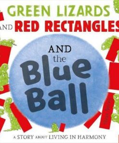 Green Lizards and Red Rectangles and the Blue Ball - Steve Antony - 9781444948233