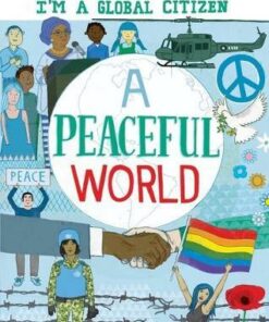 I'm a Global Citizen: A Peaceful World - David Broadbent - 9781445164021