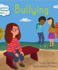Questions and Feelings About: Bullying - Louise Spilsbury - 9781445164410