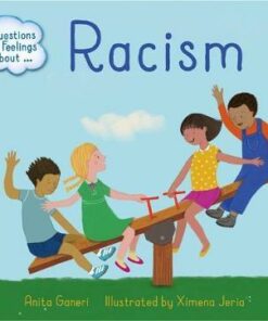 Questions and Feelings About: Racism - Anita Ganeri - 9781445164434