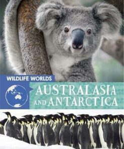 Wildlife Worlds: Australasia and Antarctica - Tim Harris - 9781445167268
