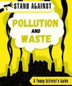 Stand Against: Pollution and Waste - Georgia Amson-Bradshaw - 9781445168234
