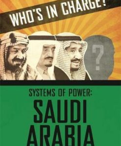 Who's in Charge? Systems of Power: Saudi Arabia - Sonya Newland - 9781445169170