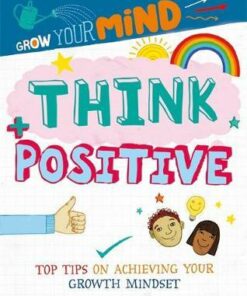 Grow Your Mind: Think Positive - Alice Harman - 9781445169255