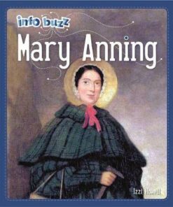 Info Buzz: Famous People Mary Anning - Izzi Howell - 9781445172071