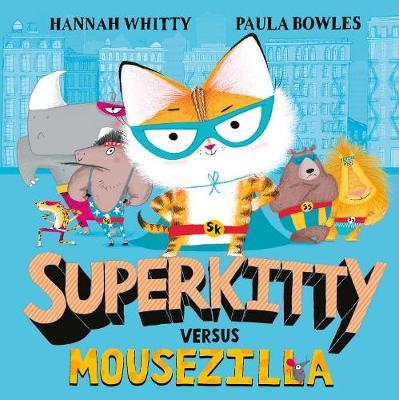 Superkitty versus Mousezilla - Hannah Whitty - 9781471175121