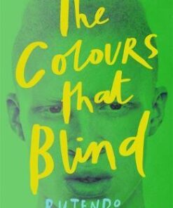 The Colours That Blind - Rutendo Tavengerwei - 9781471408182