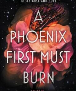 A Phoenix First Must Burn: Stories of Black Girl Magic