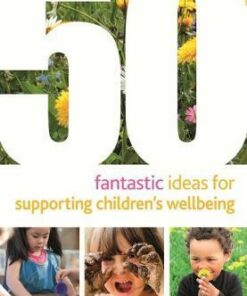 50 Fantastic Ideas for Supporting Children's Wellbeing - Rebecca Gordine - 9781472966766