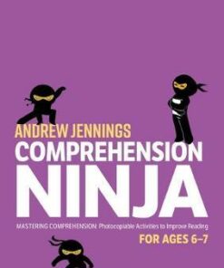 Comprehension Ninja for Ages 6-7: Photocopiable comprehension worksheets for Year 2 - Andrew Jennings - 9781472969217