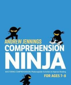 Comprehension Ninja for Ages 7-8: Photocopiable comprehension worksheets for Year 3 - Andrew Jennings - 9781472969231