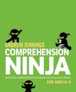 Comprehension Ninja for Ages 8-9: Photocopiable comprehension worksheets for Year 4 - Andrew Jennings - 9781472969255