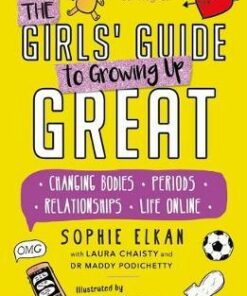 The Girls' Guide to Growing Up Great - Sophie Elkan - 9781472973580