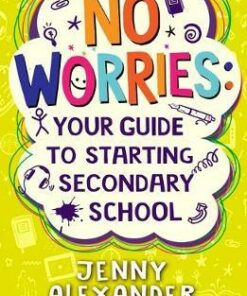 No Worries: Your Guide to Starting Secondary School - Jenny Alexander - 9781472974303