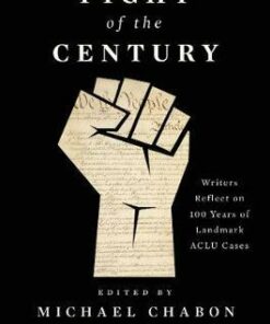 Fight of the Century: Writers Reflect on 100 Years of Landmark ACLU Cases - Michael Chabon - 9781501190407