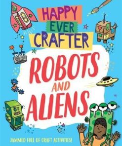 Happy Ever Crafter: Robots and Aliens - Annalees Lim - 9781526307569