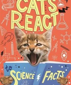 Cats React to Science Facts - Izzi Howell - 9781526311160