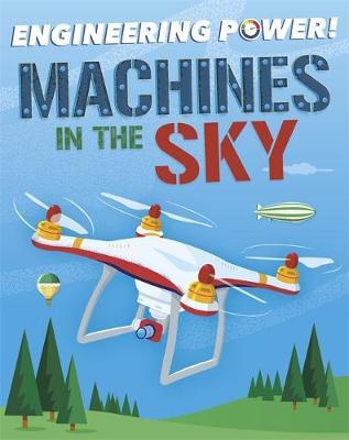 Engineering Power!: Machines in the Sky - Kay Barnham - 9781526311764