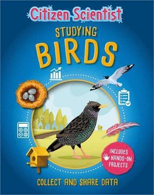 Citizen Scientist: Studying Birds - Izzi Howell - 9781526312044