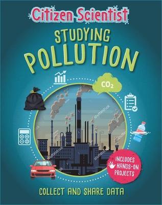 Citizen Scientist: Studying Pollution - Izzi Howell - 9781526312242