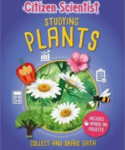 Citizen Scientist: Studying Plants - Izzi Howell - 9781526312280