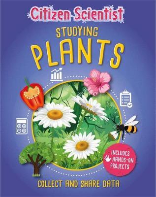 Citizen Scientist: Studying Plants - Izzi Howell - 9781526312280