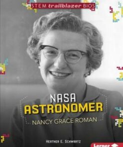 Nancy Grace Roman: NASA Astronomer - Schwartz Heather - 9781541512122