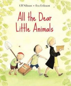 All the Dear Little Animals - Ulf Nilsson (Author) - 9781776572823