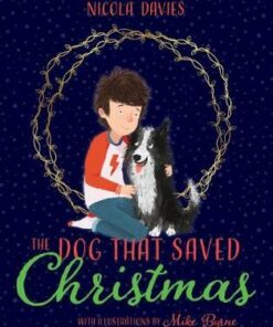 The Dog that Saved Christmas - Nicola Davies - 9781781127698