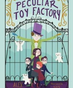 A Most Peculiar Toy Factory - Alex Bell - 9781781128756