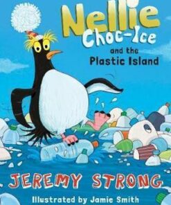Nellie Choc-Ice and the Plastic Island - Jeremy Strong - 9781781128770
