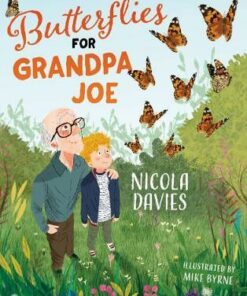 Butterflies for Grandpa Joe - Nicola Davies - 9781781128824