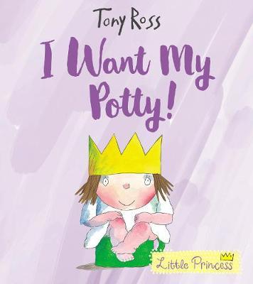 I Want My Potty! - Tony Ross - 9781783446322
