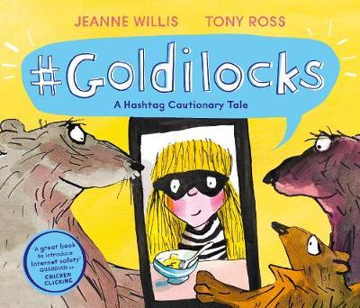 Goldilocks (A Hashtag Cautionary Tale) - Jeanne Willis - 9781783448784