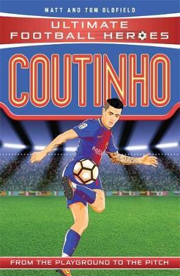 Coutinho (Ultimate Football Heroes) - Tom Oldfield - 9781786064622