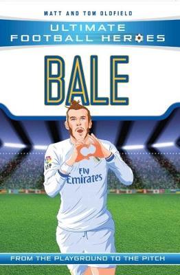 Bale (Ultimate Football Heroes) - Matt Oldfield - 9781786068019