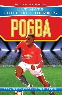 UFH: Pogba 65 Pogba (Ultimate Football Heroes) - Matt Oldfield - 9781786068033