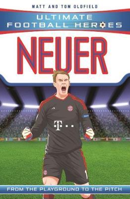 UFH: Neuer 58 Neuer (Ultimate Football Heroes) - Matt Oldfield - 9781786069153