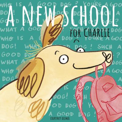 A New School for Charlie - Courtney Dicmas - 9781786283412