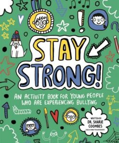 Stay Strong! Mindful Kids: An Activity Book for Young People Who Are Experiencing Bullying - Dr. Sharie Coombes