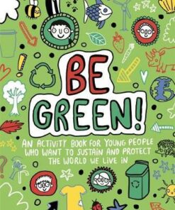 Be Green! Mindful Kids Global Citizen - Mandy Archer (Freelance Editorial Development) - 9781787414624