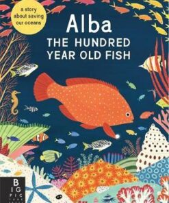 Alba the Hundred Year Old Fish - Lara Hawthorne - 9781787417298