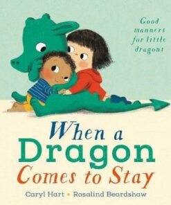 When a Dragon Comes to Stay - Caryl Hart - 9781788001960