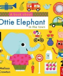A Book About Ottie Elephant in the Town - Melissa Crowton - 9781788003582