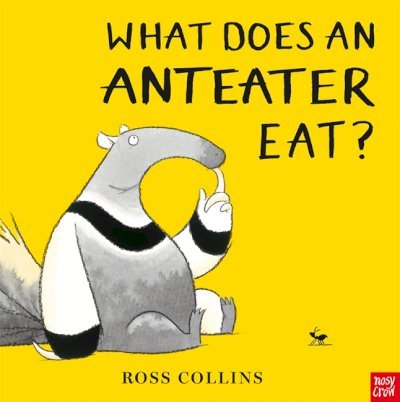 What Does An Anteater Eat? - Ross Collins - 9781788005357
