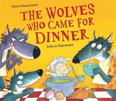 The Wolves Who Came for Dinner - Steve Smallman - 9781788813334